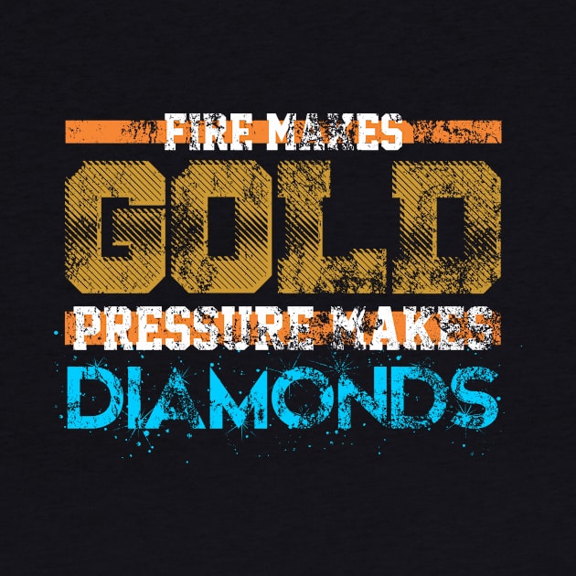 Fire Makes Gold Pressure Makes Diamonds by Lin Watchorn 